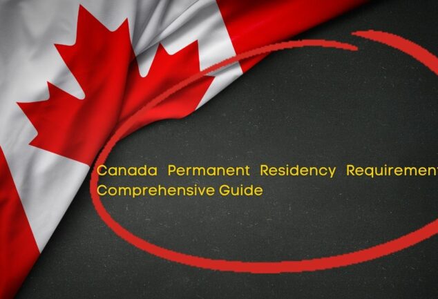 Canada Permanent Residency Requirements: A Comprehensive Guide